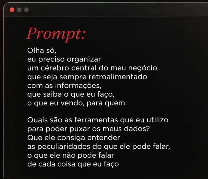 Pedido para a IA organizar o cérebro central do negócio: o que a empresa faz, o que vende, para quem, de quais ferramentas puxar os dados e o que pode ou não falar