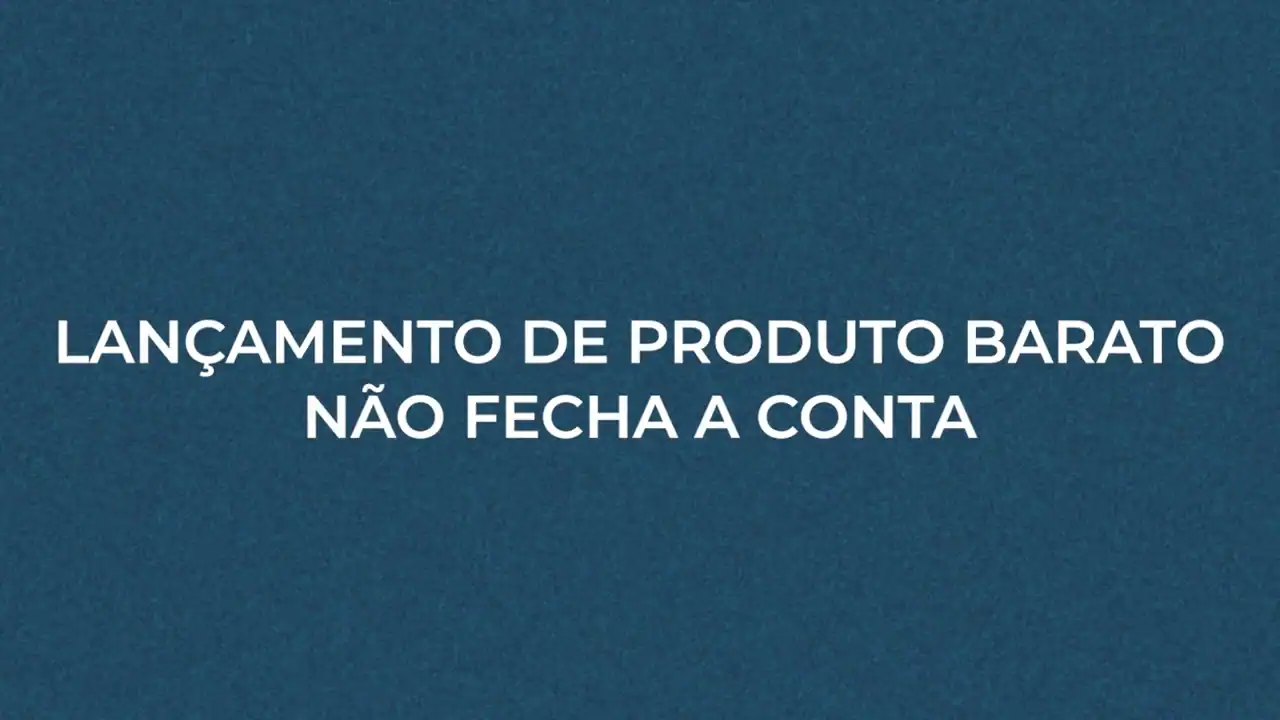 Quadro do vídeo com a frase: lançamento de produto barato não fecha a conta