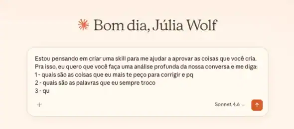 Pedido no Claude: estou pensando em criar uma skill para aprovar as coisas que você cria, com análise das coisas que mais peço para corrigir e das palavras que sempre troco
